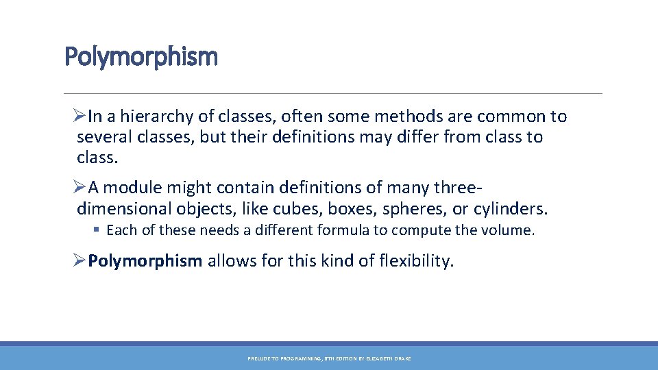 Polymorphism ØIn a hierarchy of classes, often some methods are common to several classes,