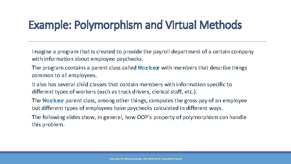 Example: Polymorphism and Virtual Methods Imagine a program that is created to provide the