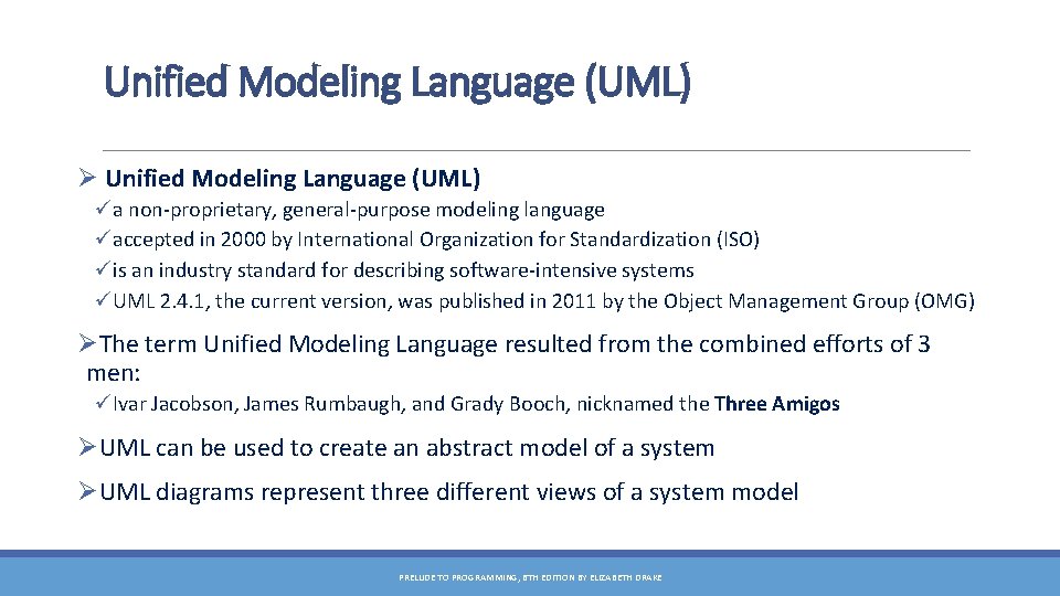 Unified Modeling Language (UML) Ø Unified Modeling Language (UML) üa non-proprietary, general-purpose modeling language