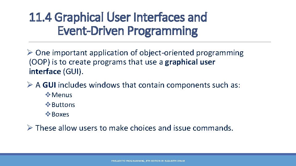 11. 4 Graphical User Interfaces and Event-Driven Programming Ø One important application of object-oriented