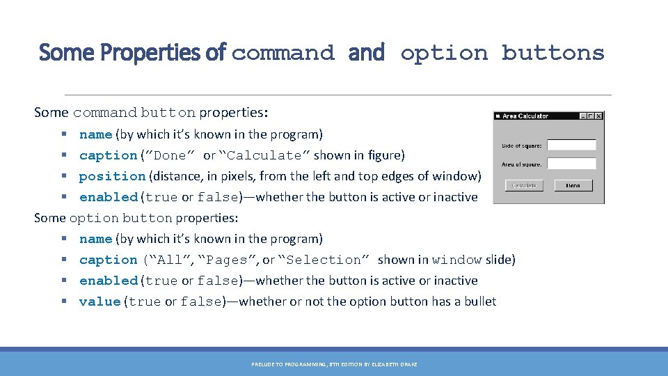 Some Properties of command option buttons Some command button properties: § name (by which