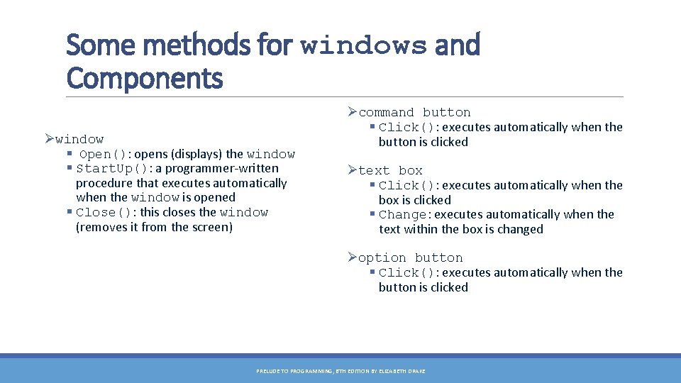 Some methods for windows and Components Øwindow § Open(): opens (displays) the window §