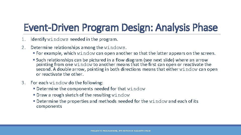 Event-Driven Program Design: Analysis Phase 1. Identify windows needed in the program. 2. Determine