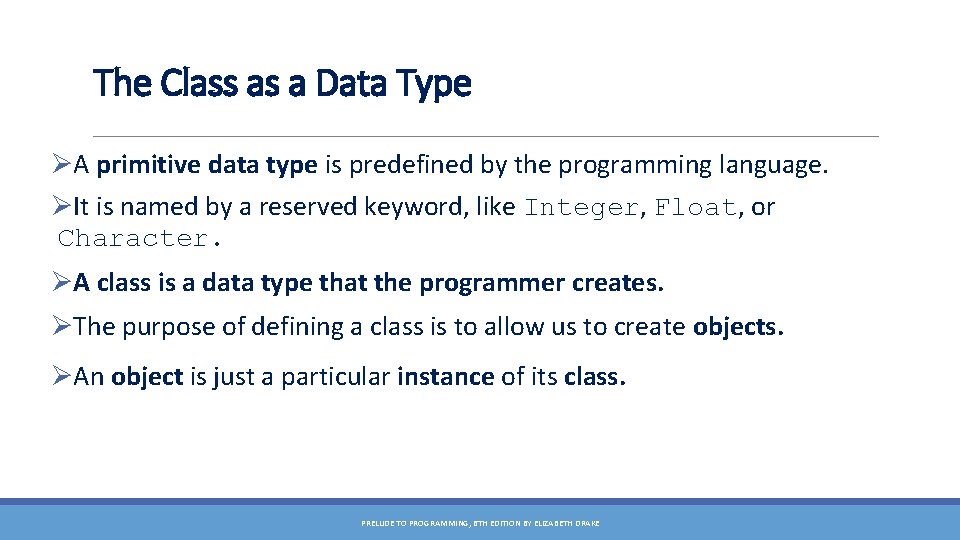 The Class as a Data Type ØA primitive data type is predefined by the