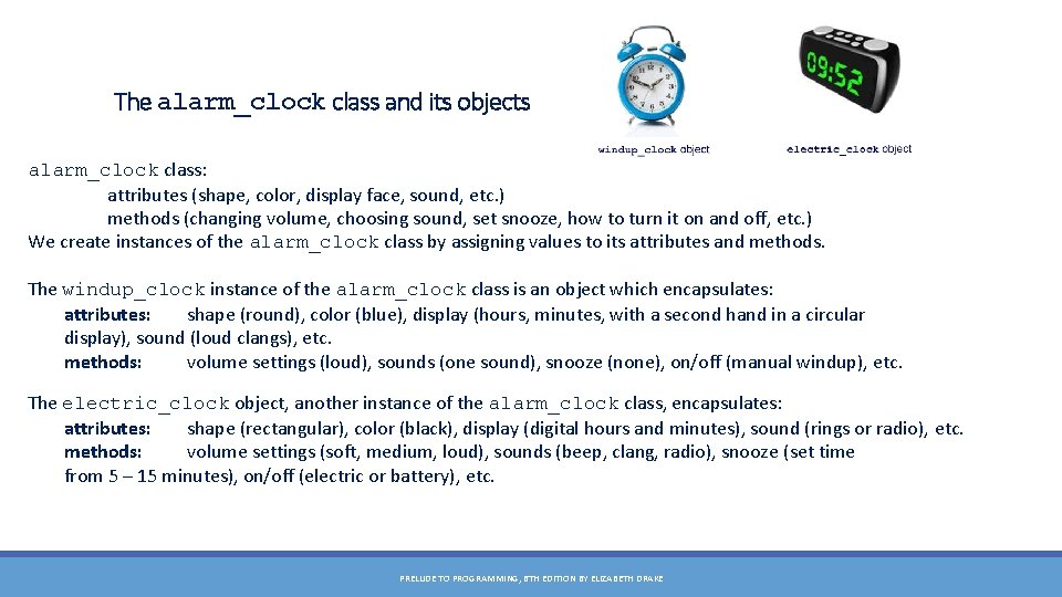 The alarm_clock class and its objects alarm_clock class: attributes (shape, color, display face, sound,