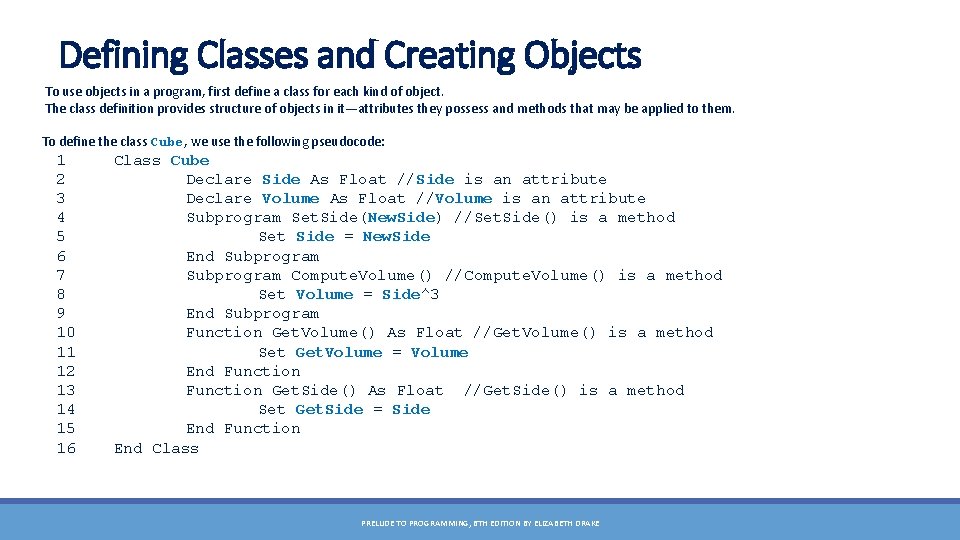 Defining Classes and Creating Objects To use objects in a program, first define a