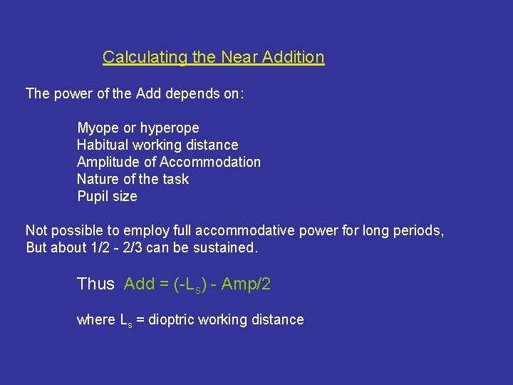 Calculating the Near Addition The power of the Add depends on: Myope or hyperope