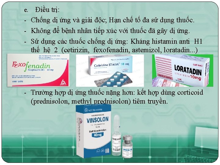 Điều trị: - Chống dị ứng và giải độc; Hạn chế tố đa sử