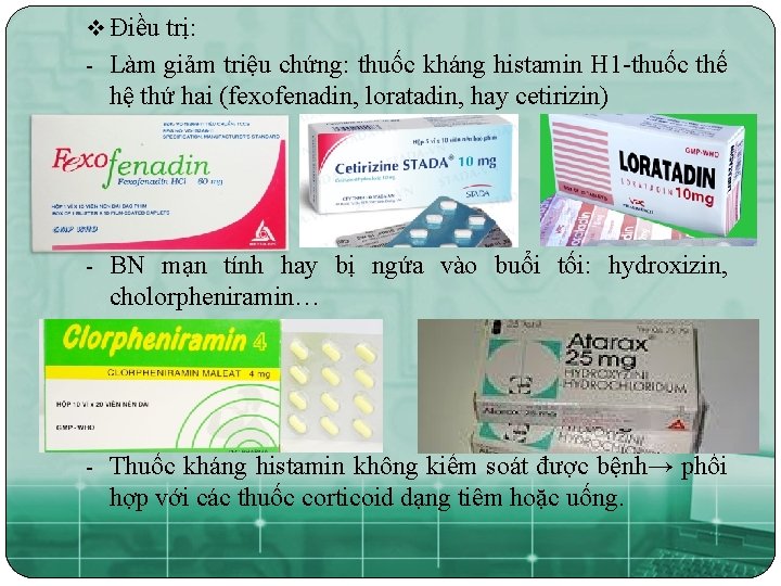 v Điều trị: - Làm giảm triệu chứng: thuốc kháng histamin H 1 -thuốc