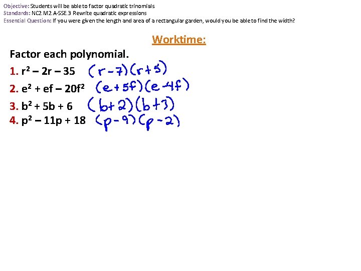 Objective: Students will be able to factor quadratic trinomials. Standards: NC 2. M 2.