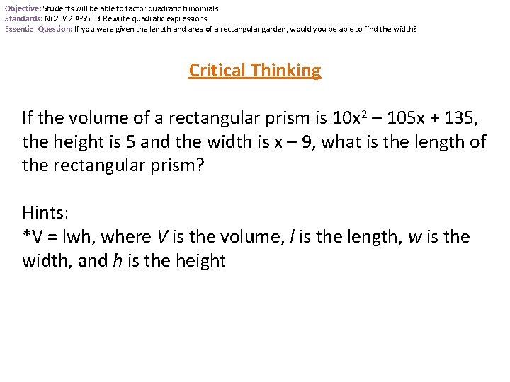 Objective: Students will be able to factor quadratic trinomials. Standards: NC 2. M 2.