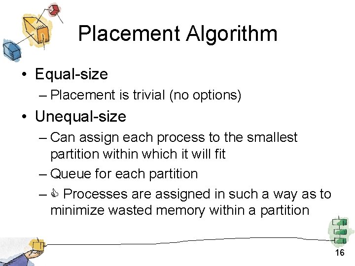 Placement Algorithm • Equal-size – Placement is trivial (no options) • Unequal-size – Can