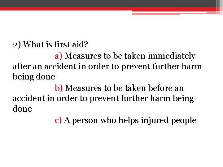 2) What is first aid? a) Measures to be taken immediately after an accident