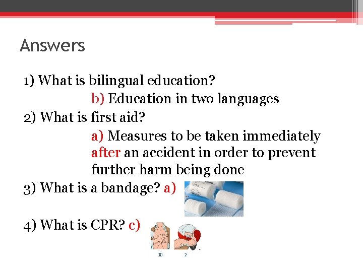 Answers 1) What is bilingual education? b) Education in two languages 2) What is
