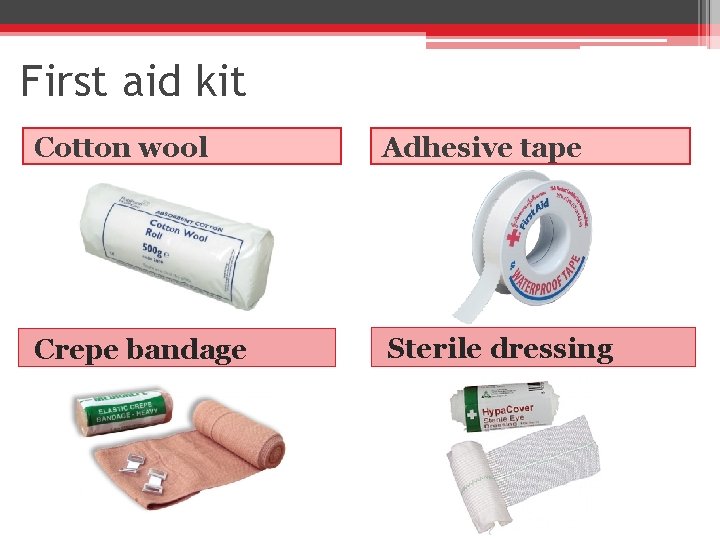 First aid kit Cotton wool Adhesive tape Crepe bandage Sterile dressing 