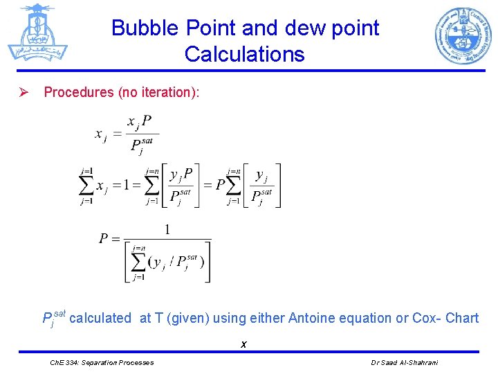 Bubble Point and dew point Calculations Ø Procedures (no iteration): Pjsat calculated at T