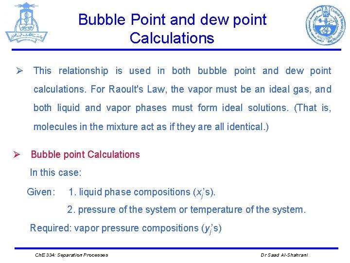 Bubble Point and dew point Calculations Ø This relationship is used in both bubble