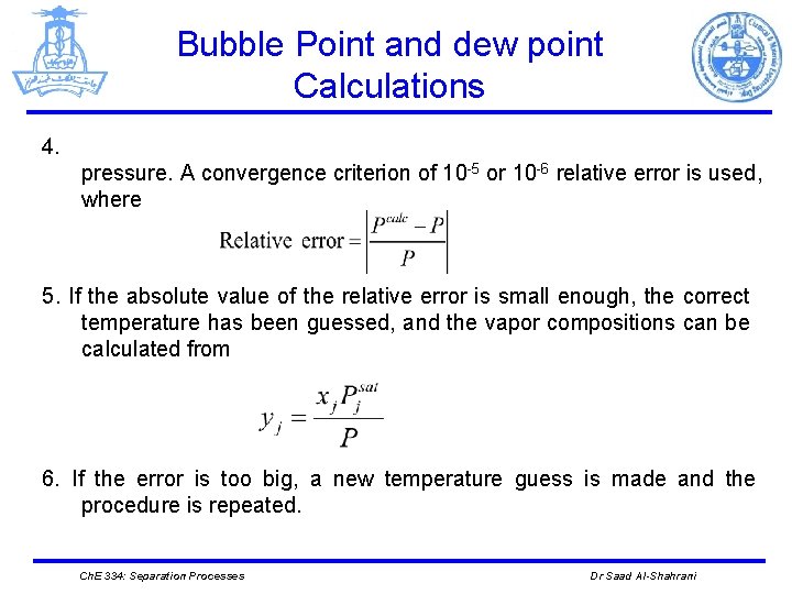 Bubble Point and dew point Calculations 4. pressure. A convergence criterion of 10 -5