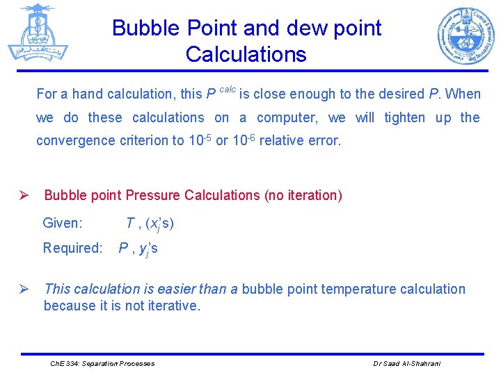 Bubble Point and dew point Calculations For a hand calculation, this P calc is