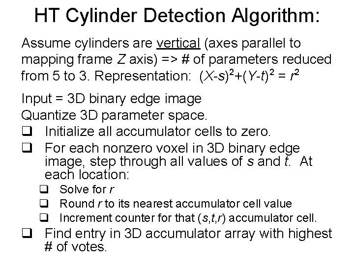 HT Cylinder Detection Algorithm: Assume cylinders are vertical (axes parallel to mapping frame Z