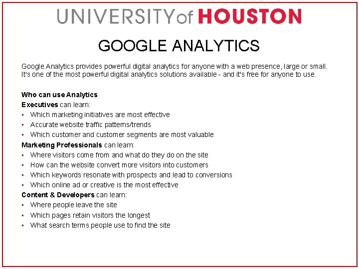 GOOGLE ANALYTICS Google Analytics provides powerful digital analytics for anyone with a web presence,