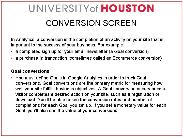 CONVERSION SCREEN In Analytics, a conversion is the completion of an activity on your