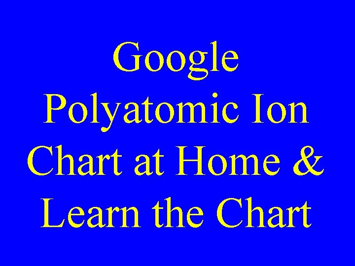 Google Polyatomic Ion Chart at Home & Learn the Chart Google Polyatomic Ion Chart at Home & Learn the Chart