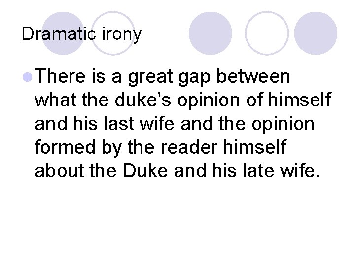 Dramatic irony l There is a great gap between what the duke’s opinion of