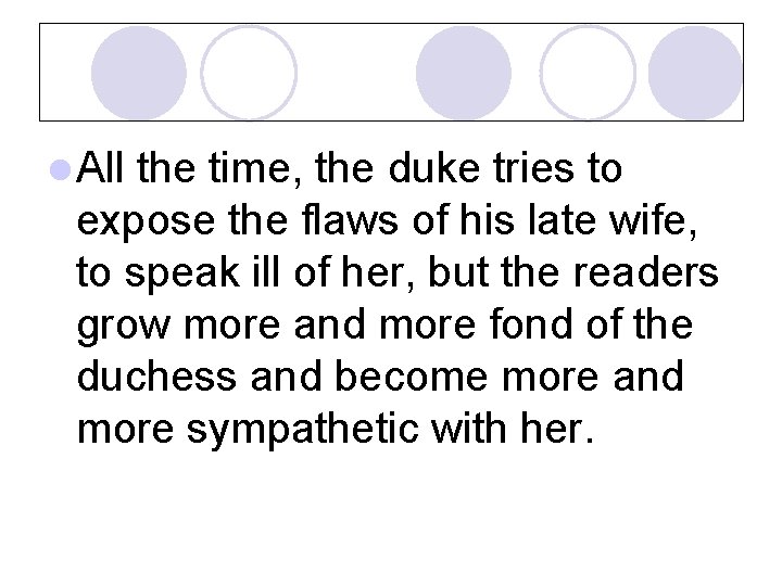 l All the time, the duke tries to expose the flaws of his late