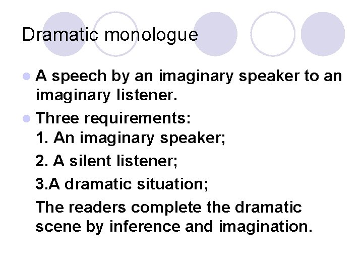 Dramatic monologue l. A speech by an imaginary speaker to an imaginary listener. l