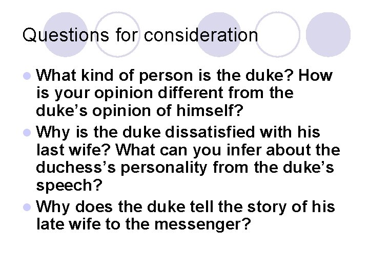 Questions for consideration l What kind of person is the duke? How is your
