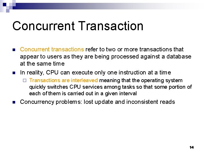 Concurrent Transaction n n Concurrent transactions refer to two or more transactions that appear