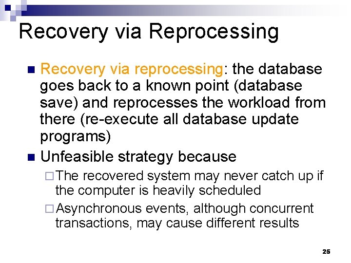 Recovery via Reprocessing Recovery via reprocessing: the database goes back to a known point