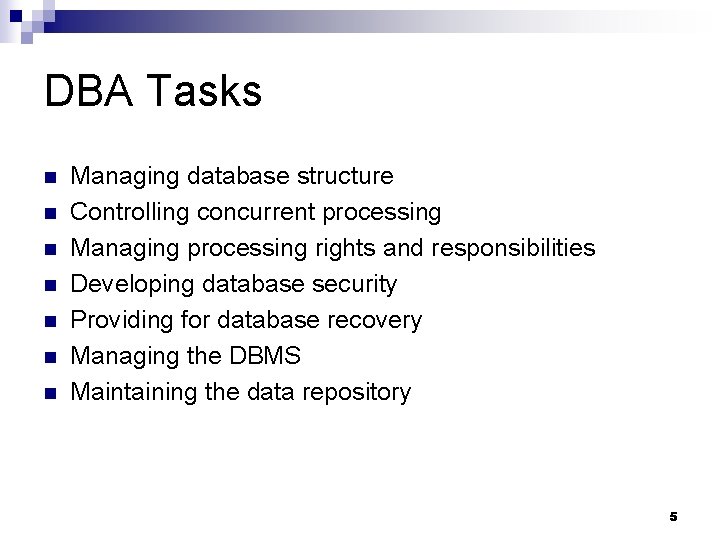 DBA Tasks n n n n Managing database structure Controlling concurrent processing Managing processing