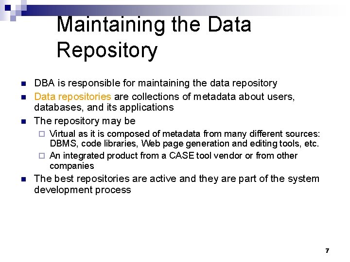 Maintaining the Data Repository n n n DBA is responsible for maintaining the data Maintaining the Data Repository n n n DBA is responsible for maintaining the data