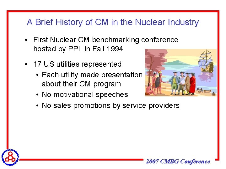 A Brief History of CM in the Nuclear Industry • First Nuclear CM benchmarking