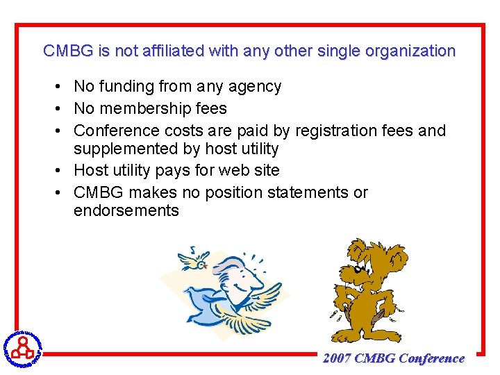 CMBG is not affiliated with any other single organization • No funding from any
