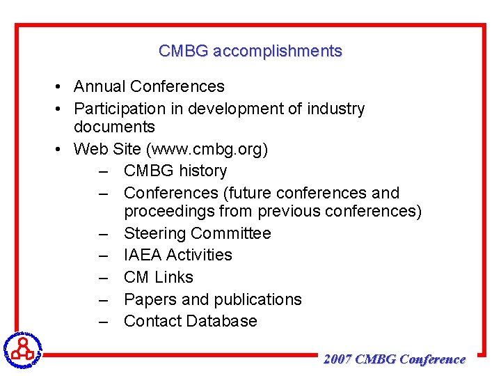 CMBG accomplishments • Annual Conferences • Participation in development of industry documents • Web