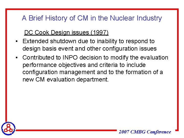 A Brief History of CM in the Nuclear Industry DC Cook Design issues (1997)