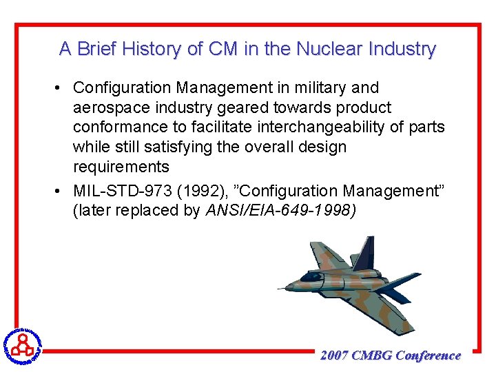 A Brief History of CM in the Nuclear Industry • Configuration Management in military