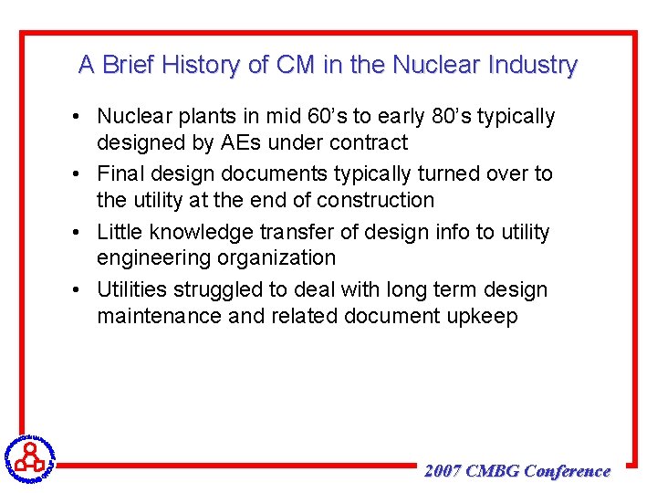 A Brief History of CM in the Nuclear Industry • Nuclear plants in mid