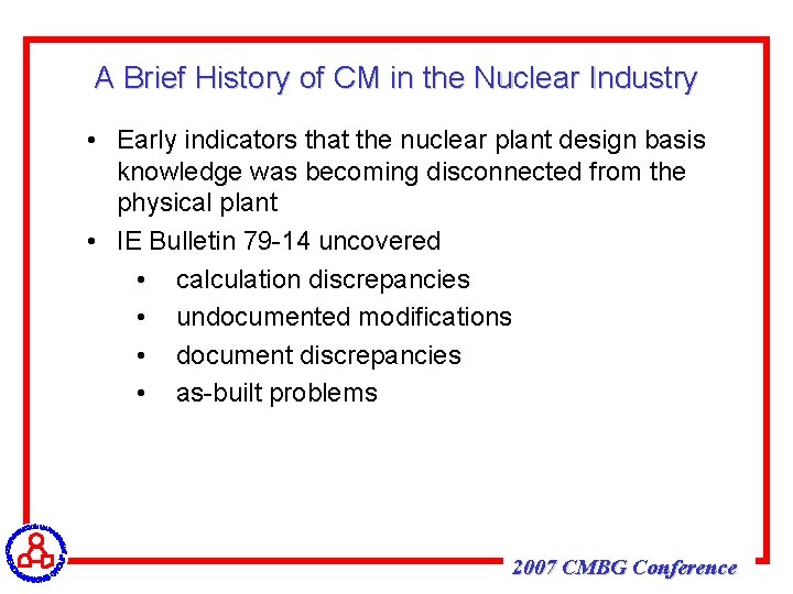 A Brief History of CM in the Nuclear Industry • Early indicators that the