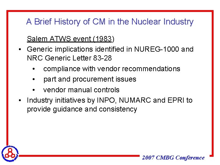 A Brief History of CM in the Nuclear Industry Salem ATWS event (1983) •