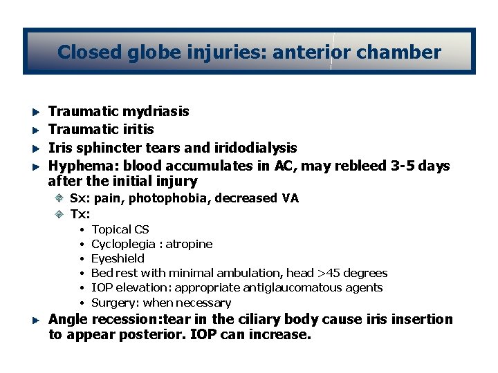 Closed globe injuries: anterior chamber Traumatic mydriasis Traumatic iritis Iris sphincter tears and iridodialysis