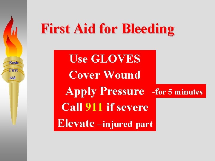 First Aid for Bleeding Basic First Aid Use GLOVES Cover Wound Apply Pressure -for