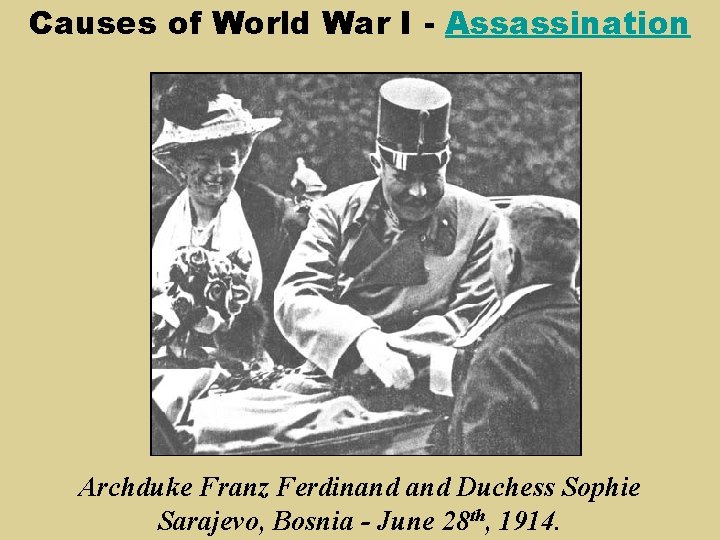 Causes of World War I - Assassination Archduke Franz Ferdinand Duchess Sophie Sarajevo, Bosnia