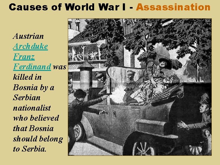 Causes of World War I - Assassination Austrian Archduke Franz Ferdinand was killed in