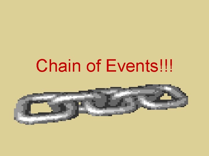 Chain of Events!!! 