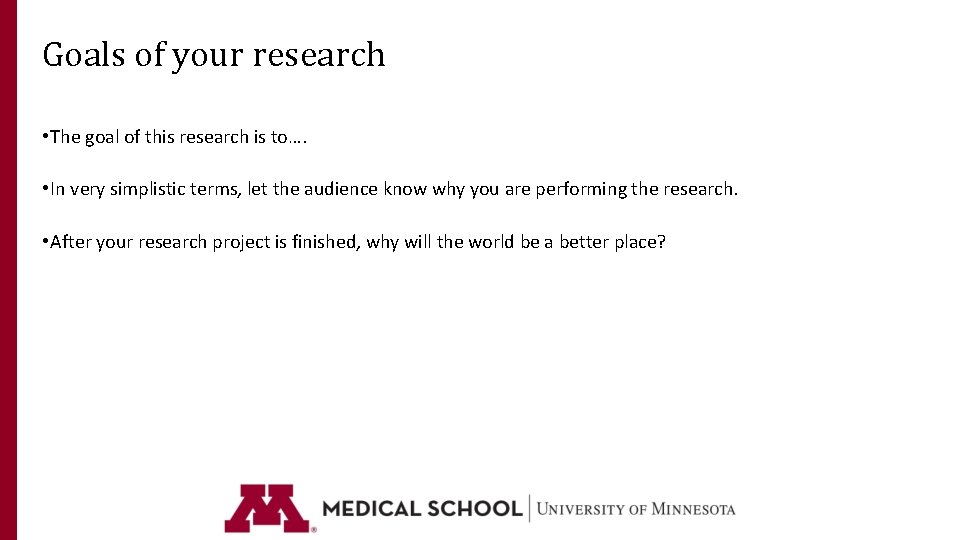 Goals of your research • The goal of this research is to…. • In Goals of your research • The goal of this research is to…. • In