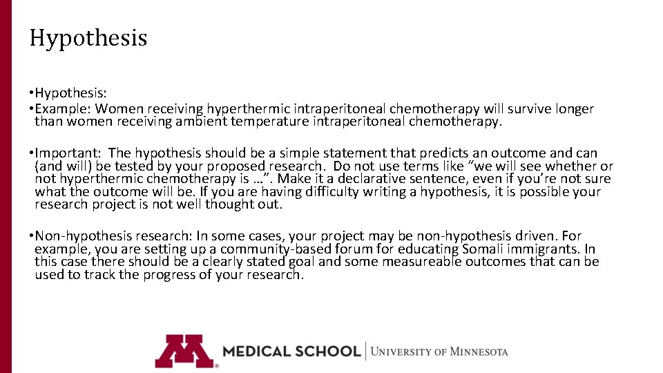 Hypothesis • Hypothesis: • Example: Women receiving hyperthermic intraperitoneal chemotherapy will survive longer than Hypothesis • Hypothesis: • Example: Women receiving hyperthermic intraperitoneal chemotherapy will survive longer than